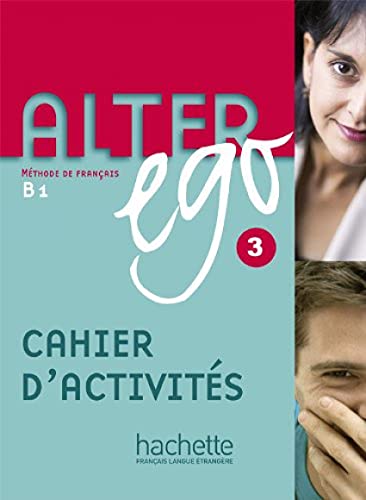 Alter Ego 3 - Cahier d'Activités: Alter Ego 3 - Cahier d'Activités: Cahier d'exercices 3 (Methode De Francais, Band 3)