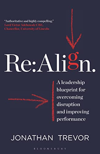 Re:Align: A Leadership Blueprint for Overcoming Disruption and Improving Performance von Bloomsbury Business