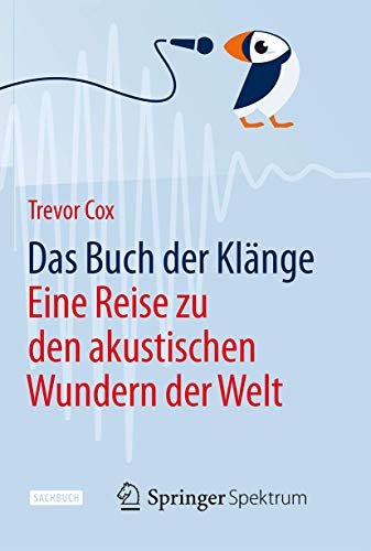 Das Buch der Klänge: Eine Reise zu den akustischen Wundern der Welt von Springer Spektrum