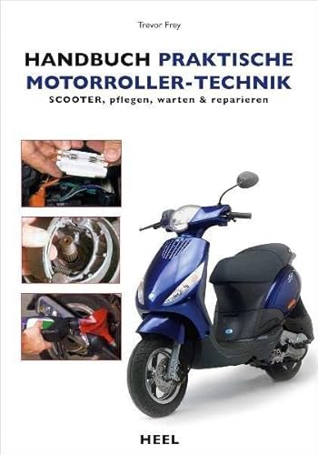 Handbuch praktische Motorroller-Technik: Scooter pflegen, warten & reparieren