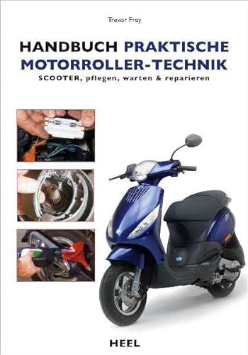 Handbuch praktische Motorroller-Technik: Scooter pflegen, warten & reparieren