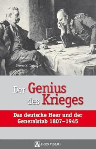 Der Genius des Krieges: Das deutsche Heer und der Generalstab 1807-1945 von ARES Verlag