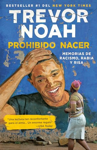 Prohibido Nacer: Memorias de Racismo, Rabia Y Risa.: Memorias de racismo, rabia y risa / Stories from a South African Childhood