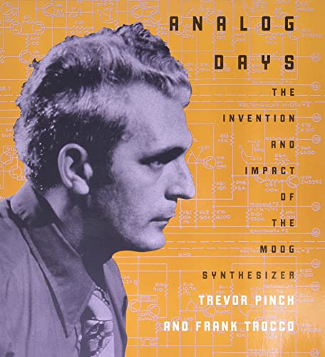 Analog Days - The Invention and Impact of the Moog Synthesizer; .: The Invention and Impact of the Moog Synthesizer
