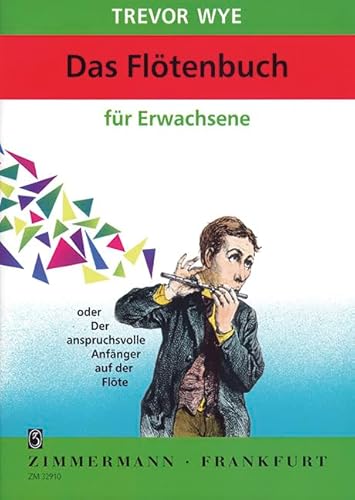 Flötenbuch für Erwachsene: oder Der Anspruchsvolle Anfänger auf der Flöte: ou Le débutant exigeant à la flûte. flute.