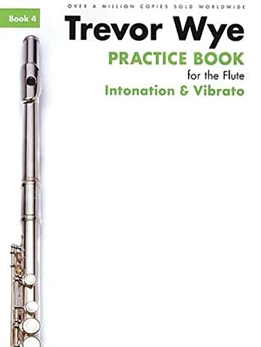 Trevor Wye Practice Book For The Flute: Book 4 - Intonation & Vibrato: Intonation and Vibrato