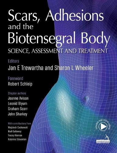 Scars, Adhesions and the Biotensegral Body: Science, Assessment and Treatment von Handspring Publishing Limited