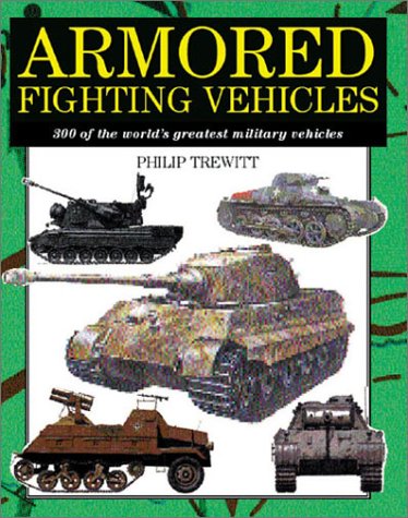 Armored Fighting Vehicles: 300 Of the World's Greatest Military Vehicles (Amber Mil)