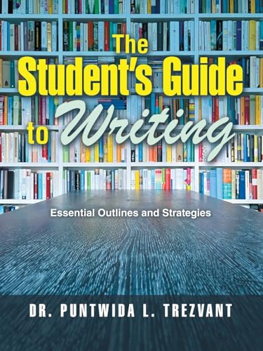 The Student’s Guide to Writing: Essential Outlines and Strategies von Xlibris US