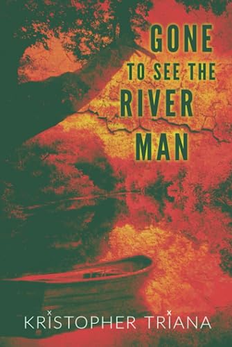 Gone to See the River Man (Gone to See the River Man Series, Band 1)