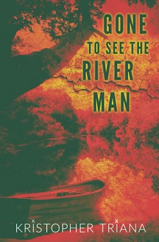 Gone to See the River Man (Gone to See the River Man Series, Band 1)
