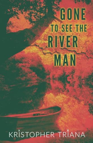 Gone to See the River Man (Gone to See the River Man Series, Band 1)