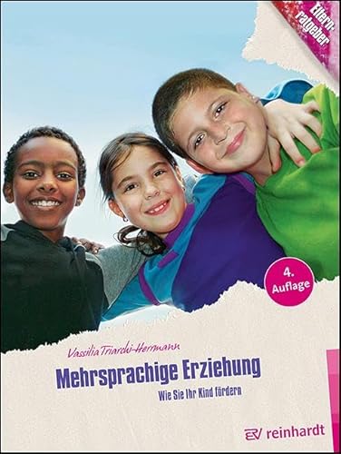 Mehrsprachige Erziehung: Wie Sie Ihr Kind fördern (Kinder sind Kinder) von ERNST REINHARDT VERLAG