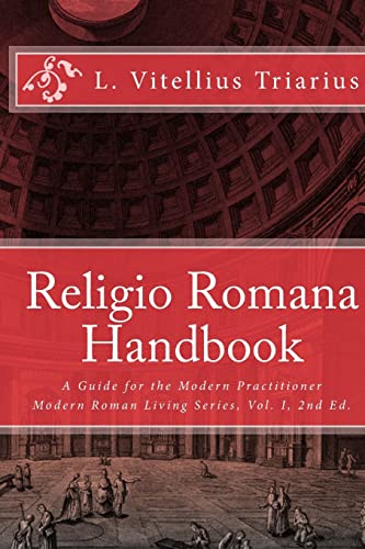 Religio Romana Handbook: A Guide for the Modern Practitioner (Modern Roman Living Series, Band 1)