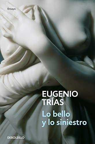 Lo bello y lo siniestro (Ensayo | Filosofía, Band 156) von DEBOLSILLO