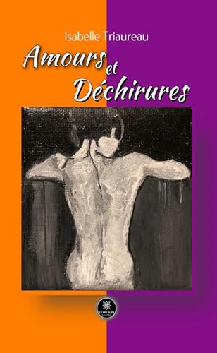 Amours et Déchirures Amours et Déchirures von LE LYS BLEU EDITIONS SAS