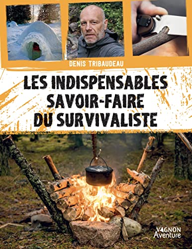 Les indispensables savoir-faire du survivaliste von VAGNON