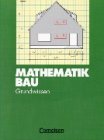 Bau - Grundstufe: Mathematik Bau - Grundwissen: Schülerbuch