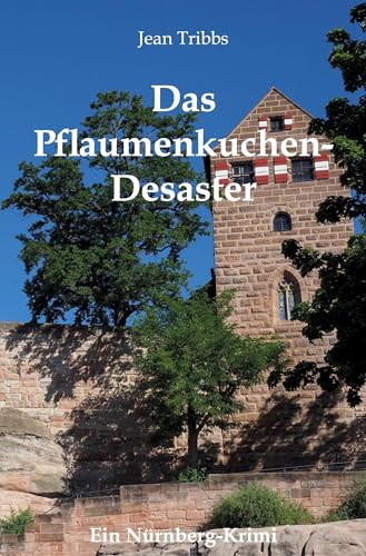 Das Pflaumenkuchen-Desaster: Ein Nürnberg-Krimi