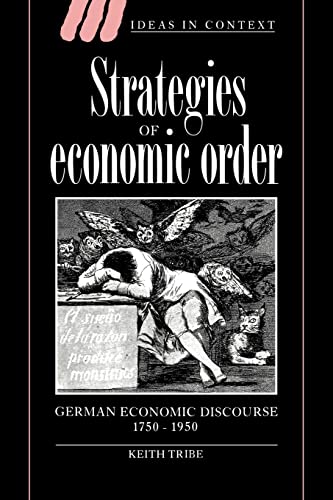 Strategies of Economic Order: German Economic Discourse, 1750-1950 (Ideas in Context) von Cambridge University Press