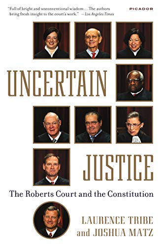 Uncertain Justice: The Roberts Court and the Constitution von Picador USA