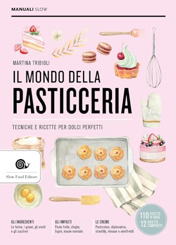 Il mondo della pasticceria. Tecniche e ricette per dolci perfetti (Manuali Slow) von Slow Food