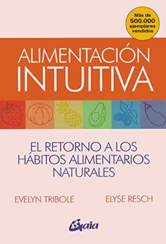 Alimentación intuitiva: El retorno a los hábitos alimentarios naturales (Salud natural) von Gaia Ediciones