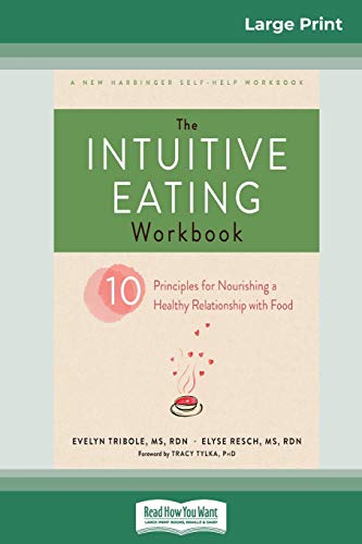 The Intuitive Eating Workbook: Ten Principles for Nourishing a Healthy Relationship with Food (16pt Large Print Edition)