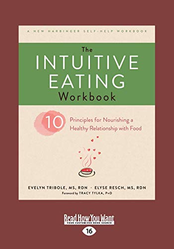 The Intuitive Eating Workbook: Ten Principles for Nourishing a Healthy Relationship with Food: Ten Principles for Nourishing a Healthy Relationship with Food (Large Print 16pt)