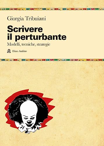 Scrivere il perturbante. Modelli, tecniche, strategie (Manuali) von Audino