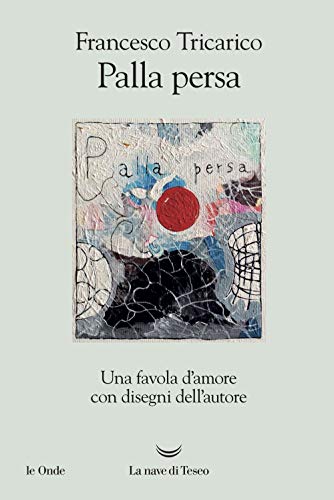 Palla persa. Una favola d'amore (Le onde) von La nave di Teseo