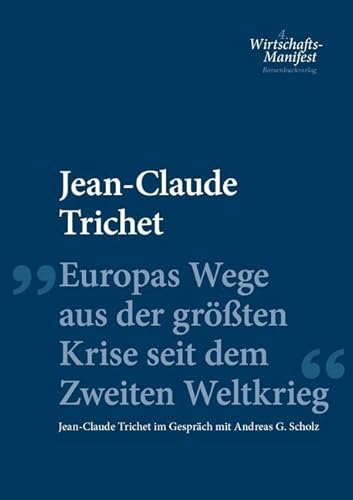 Europas Wege aus der größten Krise seit dem Zweiten Weltkrieg: 4. Wirtschafts-Manifest Europas Wege aus der größten Krise seit dem Zweiten Weltkrieg: 4. Wirtschafts-Manifest