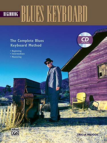 Beginning Blues Keyboard: The Complete Blues Keyboard Method : Beginning - Intermediate - Mastering von Alfred Music