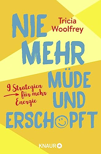Nie mehr müde und erschöpft: 9 Strategien für mehr Energie Nie mehr müde und erschöpft: 9 Strategien für mehr Energie