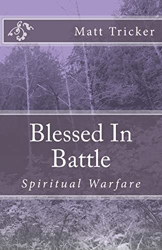 Blessed In Battle: Spiritual Warfare von Createspace Independent Publishing Platform