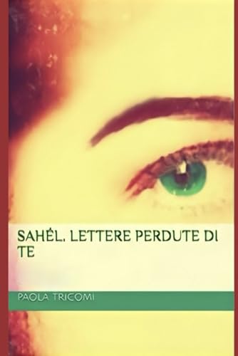 Sahél: Lettere perdute di te
