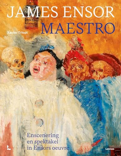 James Ensor maestro: enscenering en spektakel in het werk van Ensor von Lannoo