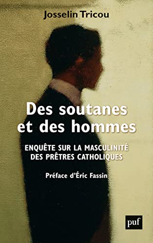 Des soutanes et des hommes: Enquête sur la masculinité des prêtres catholiques von PUF