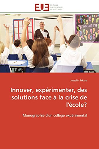 Innover, expérimenter, des solutions face à la crise de l'école?: Monographie d'un collège expérimental (Omn.Univ.Europ.)