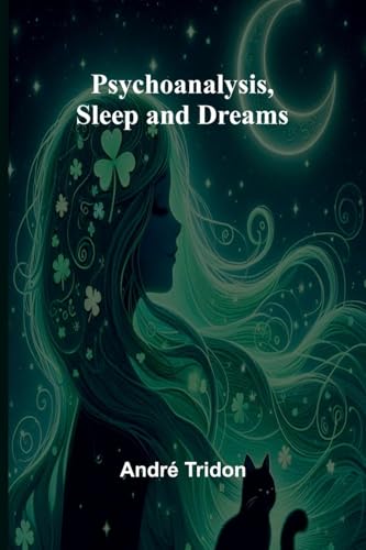 Psychoanalysis, Sleep and Dreams von Alpha Edition