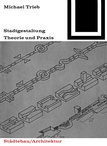 Stadtgestaltung: Theorie und Praxis (Bauwelt Fundamente, 43)