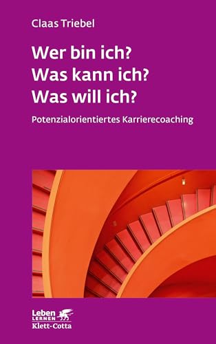 Wer bin ich? Was kann ich? Was will ich? (Leben Lernen, Bd. 333): Potenzialorientiertes Karrierecoaching