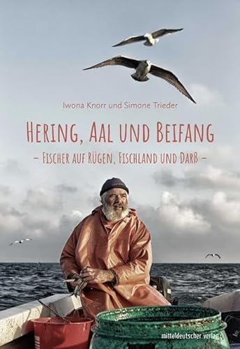 Hering, Aal und Beifang: Fischer auf Rügen, Fischland und Darß // Bild-Text-Band von Mitteldeutscher Verlag