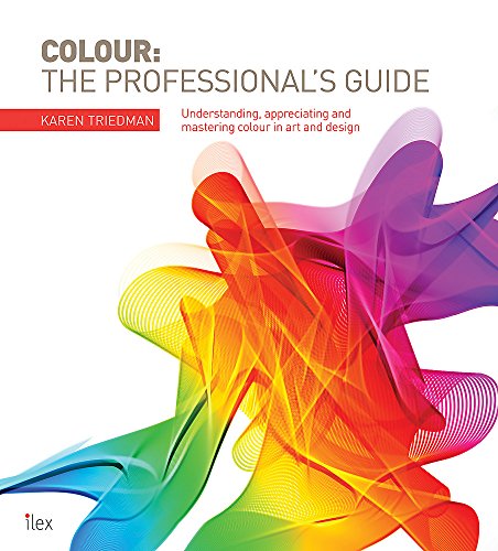 Colour: The Professional's Guide: Understanding and Mastering Colour in Art, Design and Culture