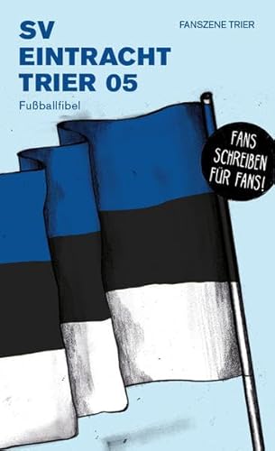 SV Eintracht Trier 05: Fußballfibel (Bibliothek des Deutschen Fußballs)