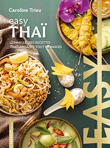 Easy Thaï: Les meilleures recettes thaïlandaises tout en images von MANGO