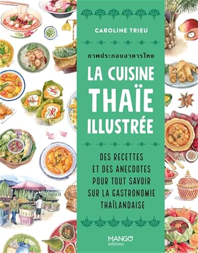 La cuisine thaïe illustrée: Des recettes et des anecdotes pour tout savoir sur la culture gastronomique thaïlandaise von MANGO