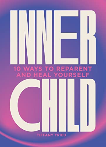 Inner Child: 10 ways to reparent and heal yourself von Welbeck