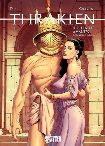 Thrax. Band 1: Lupi, Fratres, Amantes (Wölfe, Brüder, Geliebte) von Splitter Verlag