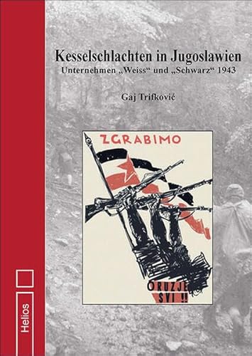 Kesselschlachten in Jugoslawien: Unternehmen "Weiß" und "Schwarz" 1943
